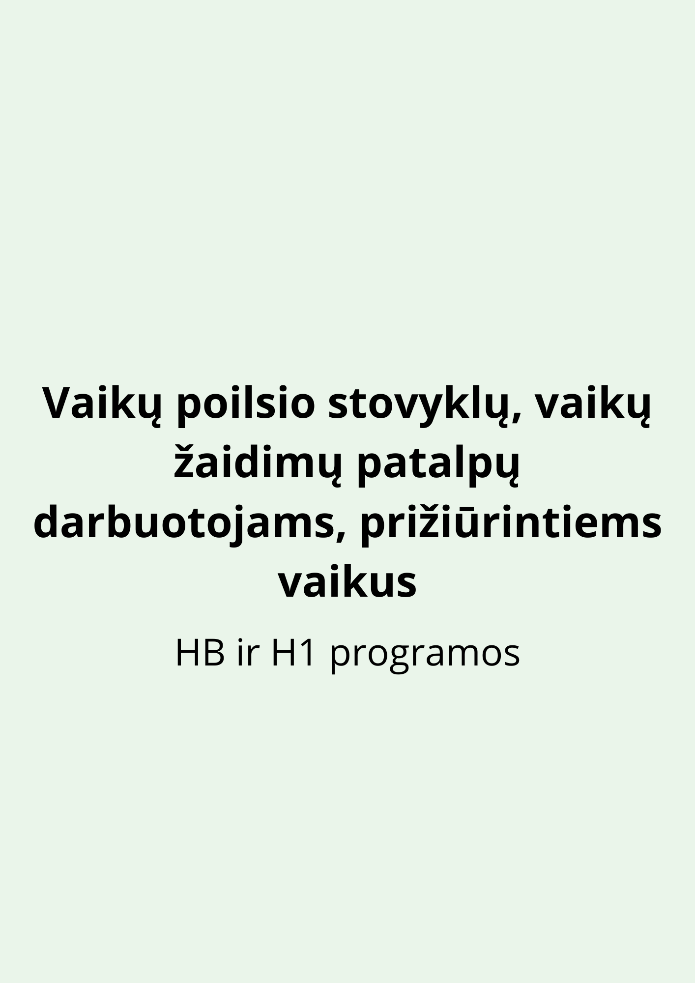 Vaikų poilsio stovyklų, vaikų žaidimų patalpų darbuotojams, prižiūrintiems vaikus (HB ir H1 programos)