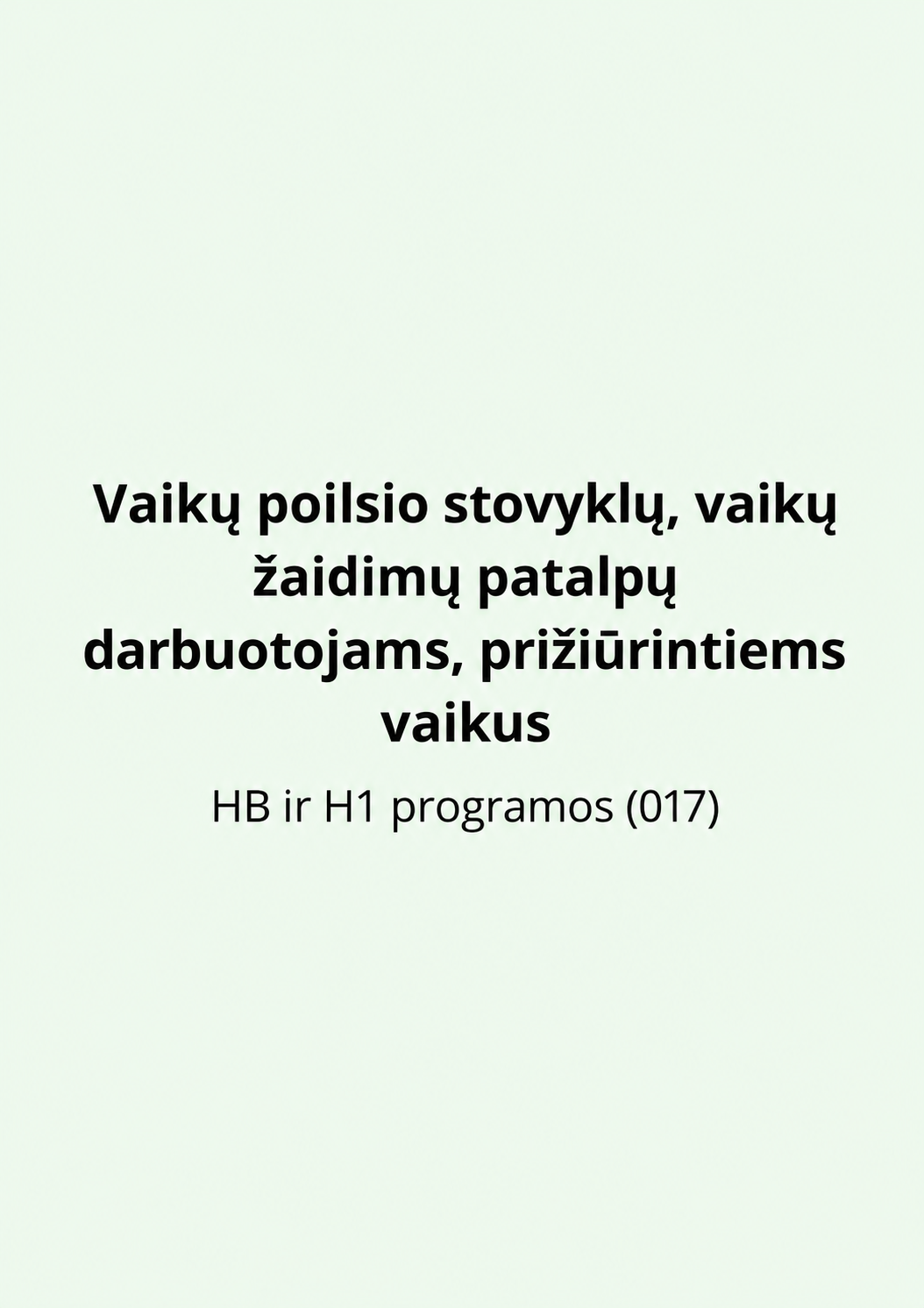 Vaikų poilsio stovyklų, vaikų žaidimų patalpų darbuotojams, prižiūrintiems vaikus. HB ir H1 programos (017)