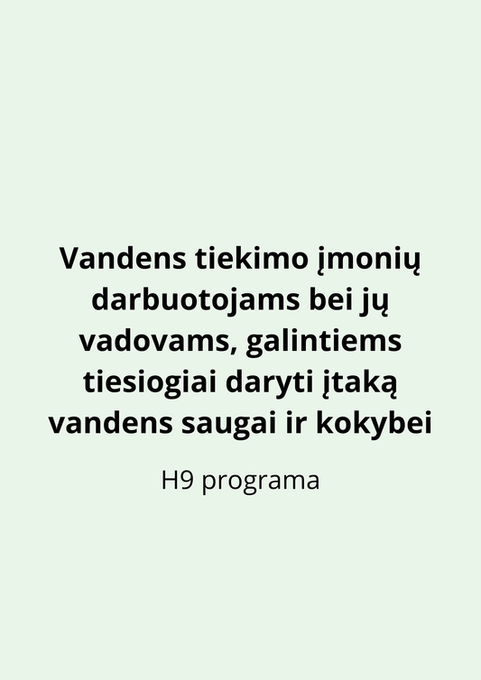 Vandens tiekimo įmonių darbuotojams bei jų vadovams, galintiems tiesiogiai daryti įtaką vandens saugai ir kokybei (H9 programa)