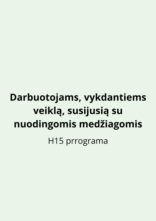 Darbuotojams, vykdantiems veiklą, susijusią su nuodingomis medžiagomis (H15 prrograma)