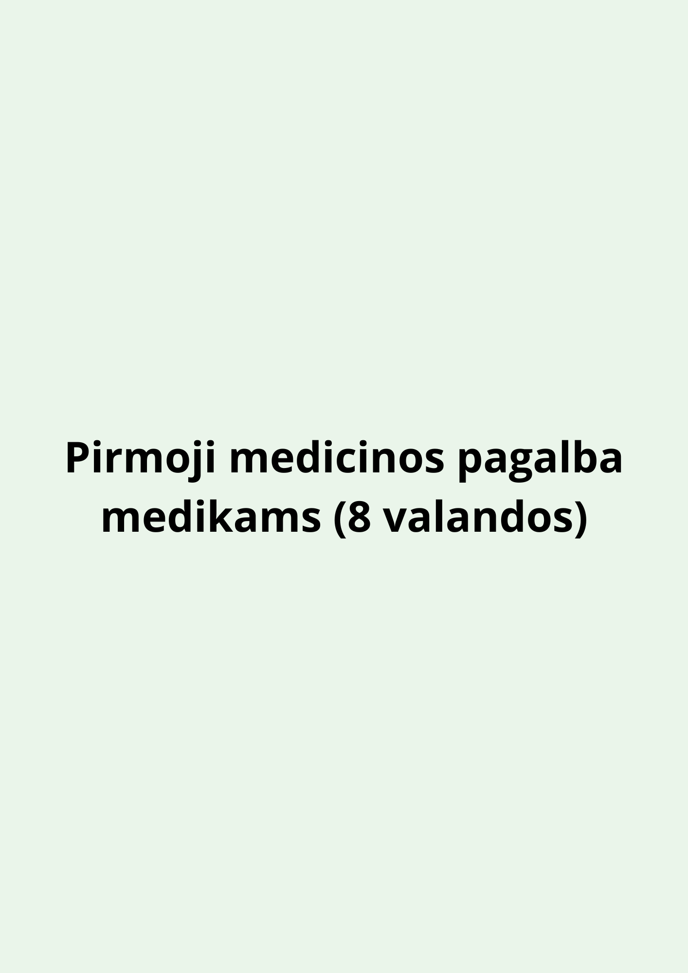 Pirmoji medicinos pagalba medikams (8 valandos)