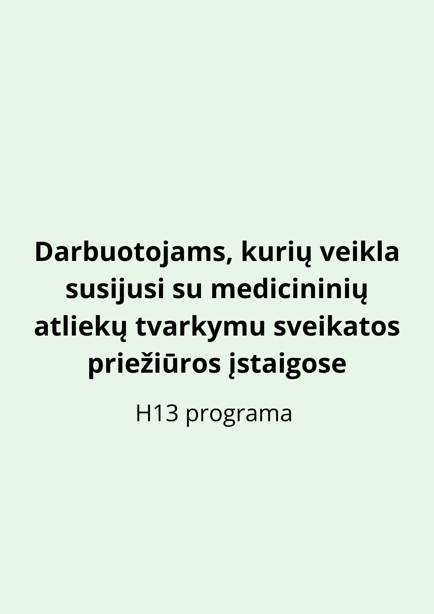 Darbuotojams, kurių veikla susijusi su medicininių atliekų tvarkymu sveikatos priežiūros įstaigose  (H13 programa)