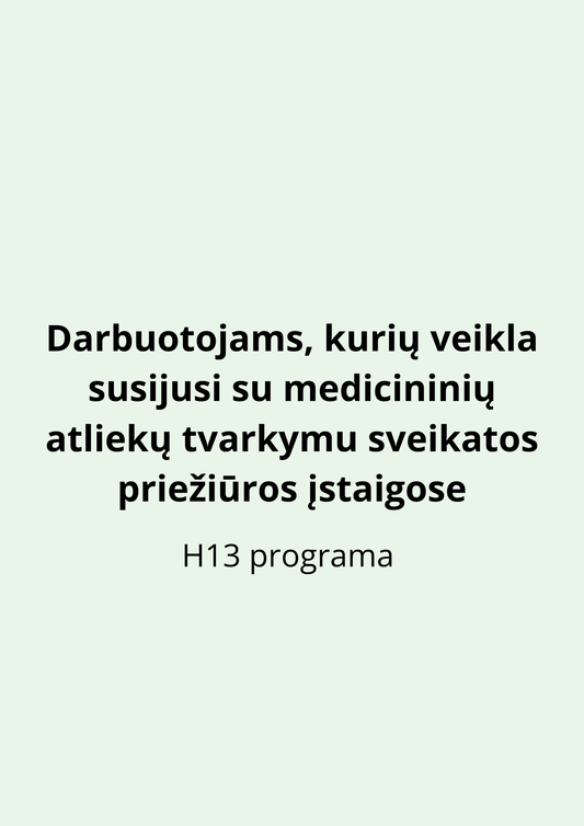Darbuotojams, kurių veikla susijusi su medicininių atliekų tvarkymu sveikatos priežiūros įstaigose  (H13 programa)