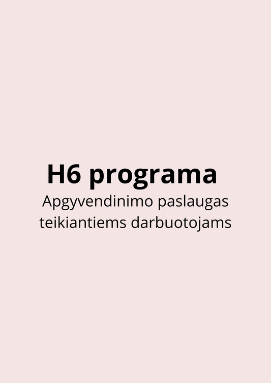 Apgyvendinimo paslaugas teikiantiems darbuotojams (H6 programa)