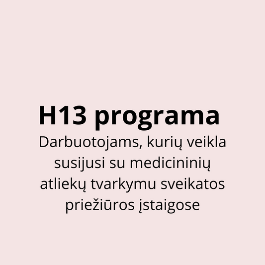 Darbuotojams, kurių veikla susijusi su medicininių atliekų tvarkymu sveikatos priežiūros įstaigose  (H13 programa)