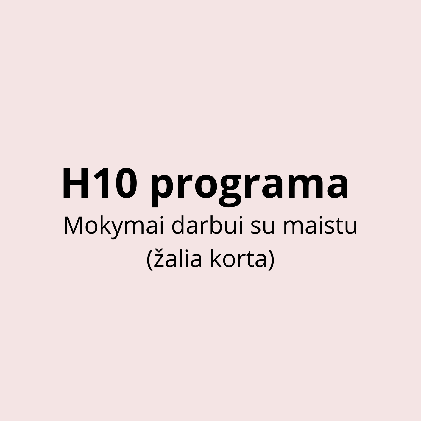Mokymai darbui su maistu (H10 programa) - (žalia korta)