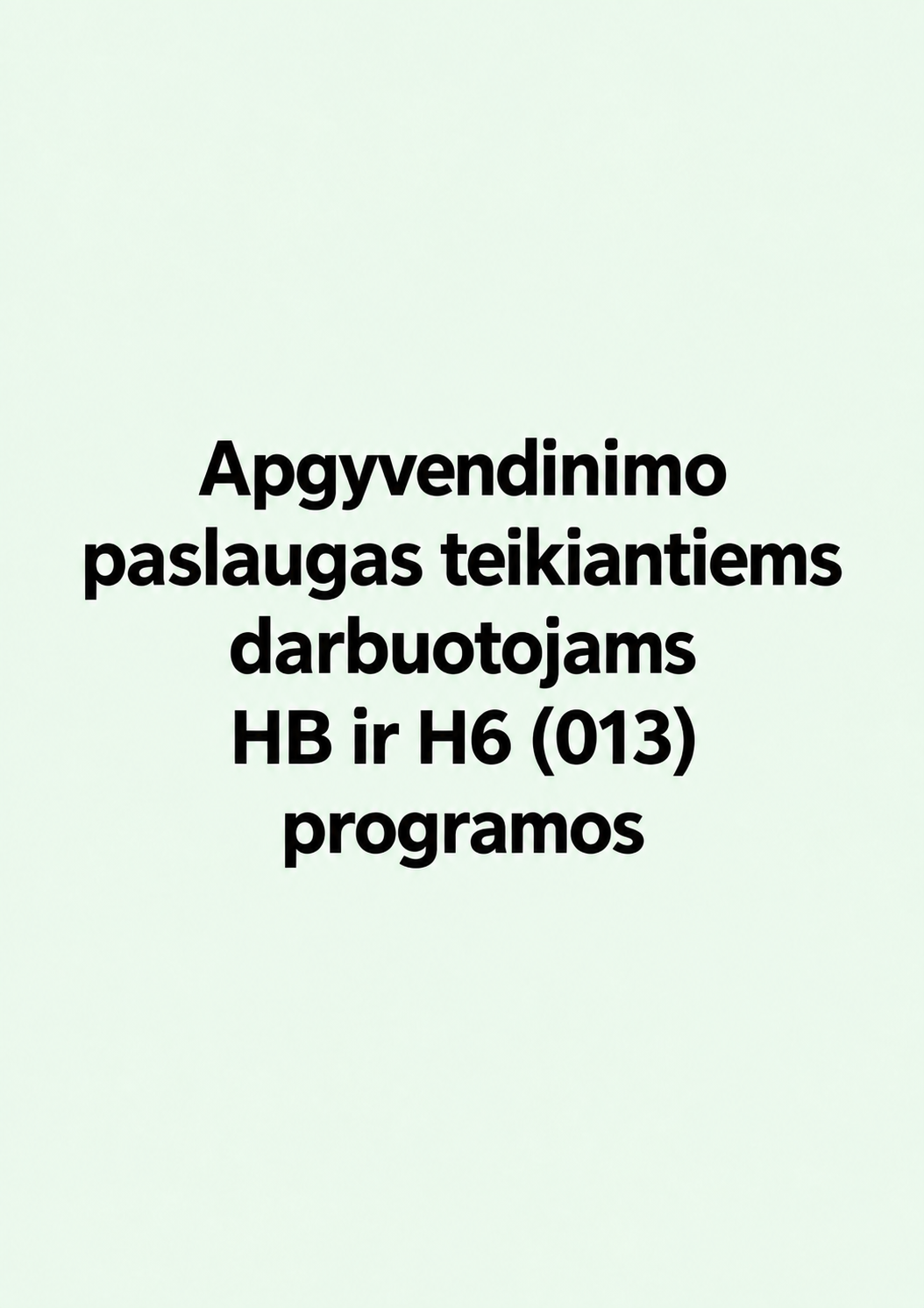 Apgyvendinimo paslaugas teikiantiems darbuotojams HB ir H6 (013) programos